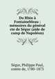 Du Rhin a Fontainebleau : memoires du general cte de Segur (aide de camp de Napoleon), Philippe Paul Segur 