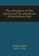 The adventures of Tom Sawyer and The adventures of Huckleberry Finn, Mark Twain 