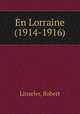 En Lorraine (1914-1916), Linzeler, Robert 