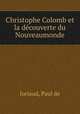 Christophe Colomb et la decouverte du Nouveaumonde, Joriaud, Paul de 