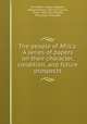 The people of Africa. A series of papers on their character, condition, and future prospects, Schieffelin, Henry M,Blyden, Edward Wilmot, 1832-1912,Lewis, Tayler, 1802-1877,Dwight, Theodore, 1796-1866 