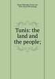 Tunis: the land and the people;, Hesse-Wartegg, Ernest von, 1854- [from old catalog] 