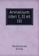 Annalium libri I, II et III, Jacob Tacite 