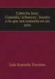 Cabecita loca: Comedia,"schoerzo", boceto o lo que sea:comedia en un acto, Luis Scarzolo Travieso 