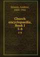 Church encyclopaedia, Book I. 5-8, Jenson, Andrew, 1850-1941 