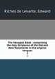 The hexaglot Bible : comprising the Holy Scriptures of the Old and New Testaments in the original tongues.. 2, Riches de Levante, Edward 