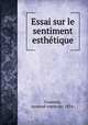 Essai sur le sentiment esthetique, Gramont, Armand comte de, 1854- 