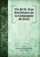 Vie de St. Jean Berchmans de la Compagnie de Jesus, Cros, Leonard Joseph Marie, 1831-1913 