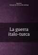 La guerra italo-turca, Martino, Antonio de. [from old catalog] 