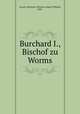 Burchard I., Bischof zu Worms, Grosch, Hermann Christian August Wilhelm, 1866- 