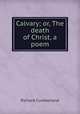 Calvary; or, The death of Christ, a poem, Cumberland Richard 