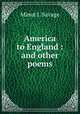 America to England : and other poems, Minot J. Savage 
