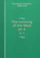 The winning of the West. pt. 6, Roosevelt, Theodore, 1858-1919 