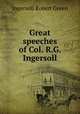 Great speeches of Col. R.G. Ingersoll, Ingersoll Robert Green 
