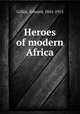 Heroes of modern Africa, Gilliat, Edward, 1841-1915 