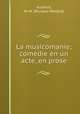 La musicomanie; comedie en un acte, en prose, Nicolas-Medard Audinot 