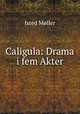Caligula: Drama i fem Akter, Isted Moller 