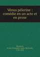 Venus pelerine : comedie en un acte et en prose, Beaunoir, M. de (Alexandre-Louis-Bertrand), 1746-1823 
