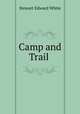 Camp and Trail ., Stewart Edward White 