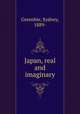 Japan, real and imaginary, Greenbie, Sydney, 1889- 