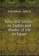 Kesa and Saijiro; or, Lights and shades of life in Japan, Julia D. Carrothers 