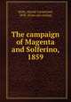 The campaign of Magenta and Solferino. 1859, Wylly, Harold Carmichael, 1858- [from old catalog] 