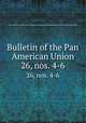 Bulletin of the Pan American Union. 26, nos. 4-6, Pan American Union,Union of American Republics,International Union of American Republics 