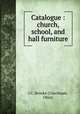 Catalogue : church, school, and hall furniture., J.C. Brooke (Cincinnati, Ohio) 