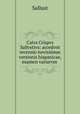 Caivs Crispvs Sallvstivs: accedvnt recensio novissimae versionis hispanicae, examen variarvm ., Sallust 