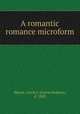 A romantic romance microform, Harris, Carrie J. (Carrie Jenkins), d. 1903 