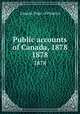 Public accounts of Canada, 1878. 1878, Canada. Dept. of Finance 