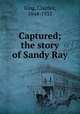 Captured; the story of Sandy Ray, King, Charles, 1844-1933 