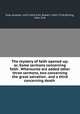 The mystery of faith opened up; or, Some sermons concerning faith . Whereunto are added other three sermons, two concerning the great salvation . and a third concerning death, Gray, Andrew, 1633-1656,Trail, Robert, 1642-1716,Stirling, John, M.A 