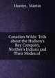 Canadian Wilds: Tells about the Hudson