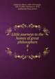 Little journeys to the homes of great philosophers. 8, Hubbard, Elbert, 1856-1915,Hoyle, John T. (John Thomas), b. 1873, ed,Roycroft Shop, printer 