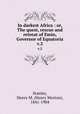 In darkest Africa : or, The quest, rescue and retreat of Emin, Governor of Equatoria. v.2, Stanley, Henry M. (Henry Morton), 1841-1904 