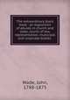 The extraordinary black book : an exposition of abuses in church and state, courts of law, representation, municipal and corporate bodies, Wade, John, 1788-1875 
