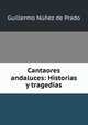 Cantaores andaluces: Historias y tragedias, Guillermo Nunez de Prado 