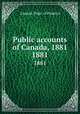 Public accounts of Canada, 1881. 1881, Canada. Dept. of Finance 