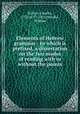 Elements of Hebrew grammar : to which is prefixed, a dissertation on the two modes of reading with or without the points, Wilson, Charles, 1736 or 37-1801,Moodie, William 