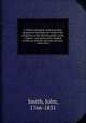 A Hebrew grammar, without points, designed to facilitate the study of the Scriptures of the Old Testament, in the original : and particularly adapted to the use of those who may not have instructors, Smith, John, 1766-1831 