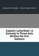 Captain Lettarblair: A Comedy in Three Acts Written for E.H. Sothern, Marguerite Merington , Edward Hugh Sothern 