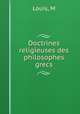 Doctrines religieuses des philosophes grecs, M. Louis 