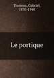 Le portique, Trarieux, Gabriel, 1870-1940 
