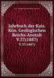 Jahrbuch der Kais. Kn. Geologischen Reichs-Anstalt. V.37(1887), K.K. Geologische Reichsanstalt (Austria) 