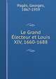 Le Grand Electeur et Louis XIV, 1660-1688, Georges Pages 