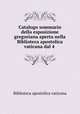 Catalogo sommario della esposizione gregoriana aperta nella Biblioteca apostolica vaticana dal 4 ., Biblioteca apostolica vaticana 