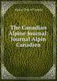 The Canadian Alpine Journal: Journal Alpin Canadien, Alpine Club of Canada 