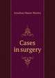 Cases in surgery, Jonathan Mason Warren 