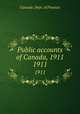 Public accounts of Canada, 1911. 1911, Canada. Dept. of Finance 